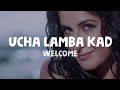 Welcome - Uncha Lamba Kad  (Lyrics) | Akshay Kumar | Katrina Kaif | Nana Patekar | Anil Kapoor