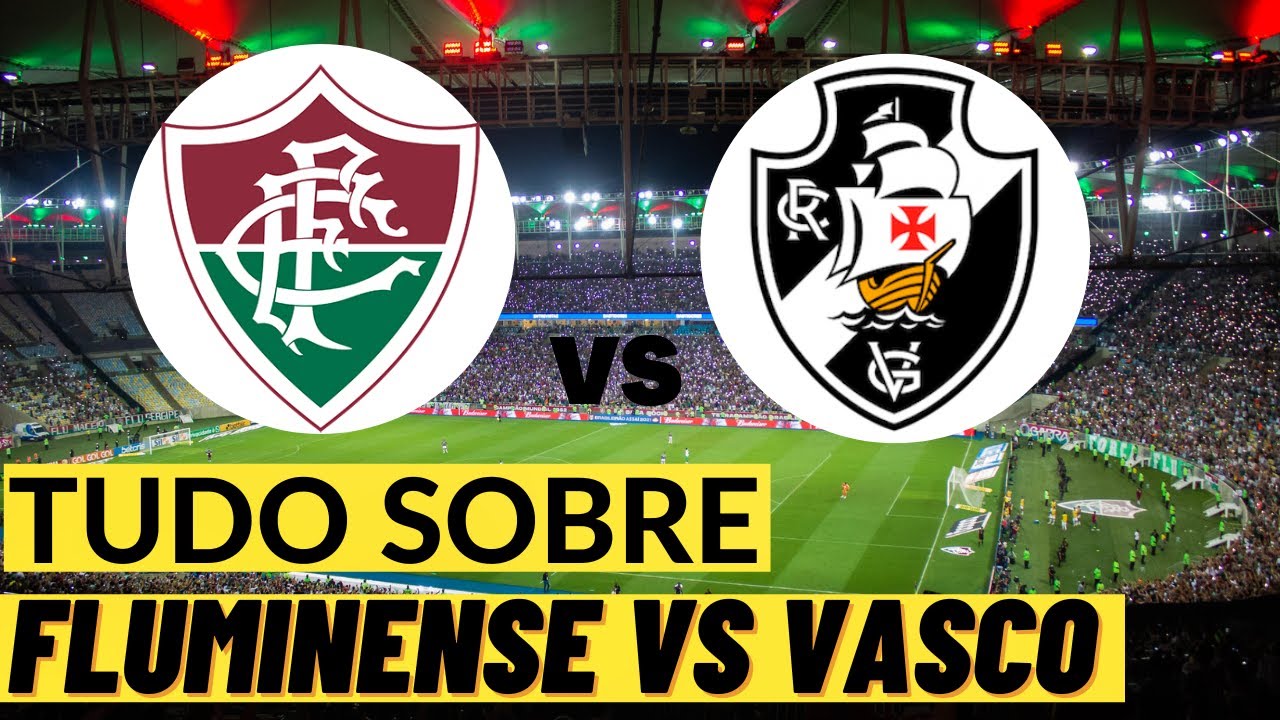 FLUMINENSE X VASCO: onde ASSISTIR AO VIVO, HORÁRIO e ESCALAÇÕES NO BRASILEIRÃO