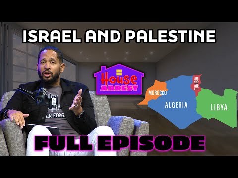 "Israel and Palestine" | HOUSE ARREST PODCAST