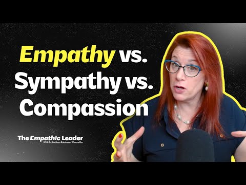 Empathy, Sympathy, Compassion: Why the Differences Matter More Than You Think (E15)