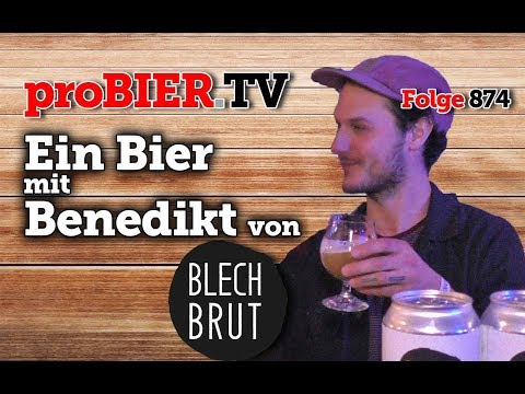 Ein Bier mit Benedikt von Blech Brut | proBIER.TV - Craft Beer Talk #874 [4K]
