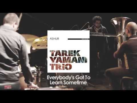 Tarek Yamani: Everybody's Got To Learn Sometime [Official Audio]