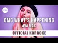 Ava Max - OMG What's Happening (Official Karaoke Instrumental) | SongJam