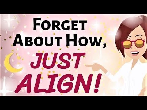 Abraham Hicks 🌠 FORGET ABOUT HOW ✨ JUST ALIGN! 🦋🙏🥰 Law of Attraction