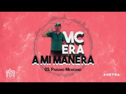 MC Era - Paisano Mexicano [Audio Oficial] - #AMIMANERA