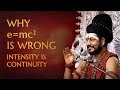Insights on E = mc² - Intensity is Continuity