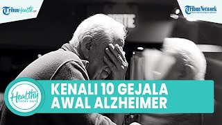 Kenali 10 Gejala Awal Alzheimer, Mulai dari Disorientasi Waktu hingga Lupa yang sedang Dibicarakan