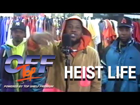 HEIST LIFE - “Off Top” Freestyle (Top Shelf Premium)