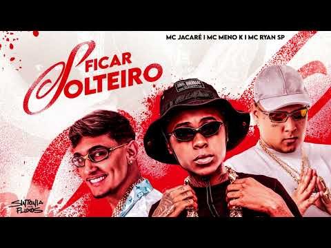MELHOR COISA É FICAR SOLTEIRO - MC Meno K, MC Ryan SP e MC Jacaré (DJ Japa NK e DJ Davi DogDog)
