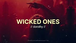 dorothy — wicked ones || lyrics