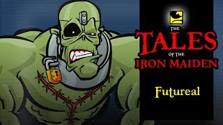 The Tales Of The Iron Maiden - FUTUREAL