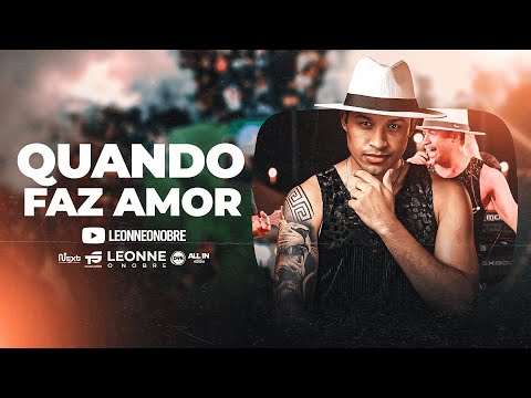 Leonne o Nobre - Quando faz amor (Audiovisual)