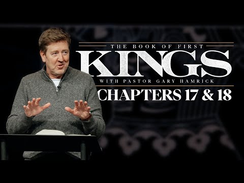 Verse by Verse Bible Study  |  1 Kings 17 & 18  |  Gary Hamrick