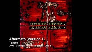 Tricky - Aftermath (Version 1) [2009 - Maxinquaye (Deluxe Edition) Disc 2]