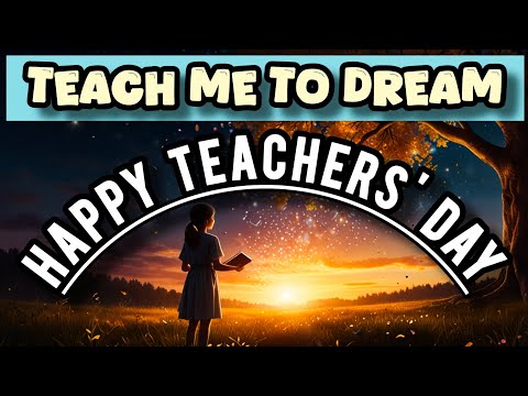Teach Me to Dream 🌙 | Teachers’ Day Song of Inspiration | Lyrics Video