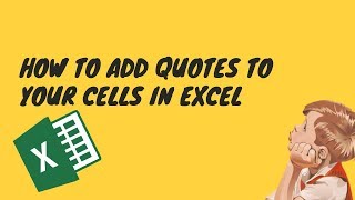 How to Add Quotes to Your Cells in Excel