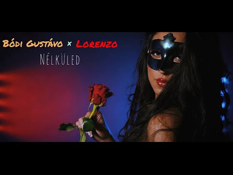 Bódi Gustávo x Lorenzo - Nélküled (Official Music Video)