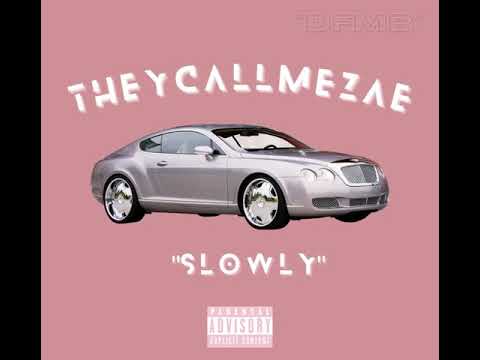 THEYCALLMEZAE - SLOWLY (PROD BY 24MMY)