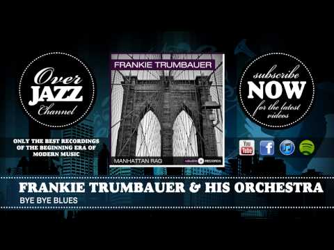 Frankie Trumbauer & His Orchestra - Bye Bye Blues (1930)