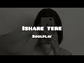 Ishare Tere Slowed Reverb Lofi Slowed Gururandhawa