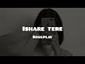 ishare tere (slowed+reverb) #lofi #slowed #gururandhawa