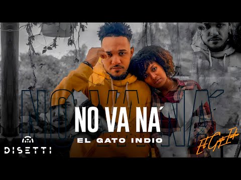 El Gato Indio - No Va Na' (Video Oficial)