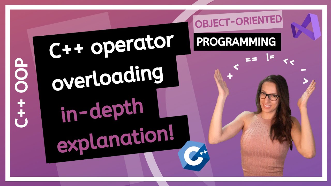 C++ Operator Overloading beginner to advanced (in-depth explanation)