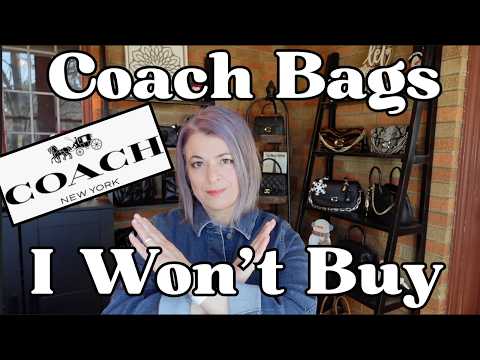 Coach Bags I Won't Buy (And the Reasons Why)