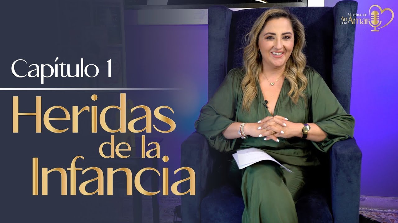 CAP 1: LAS HERIDAS DE LA INFANCIA