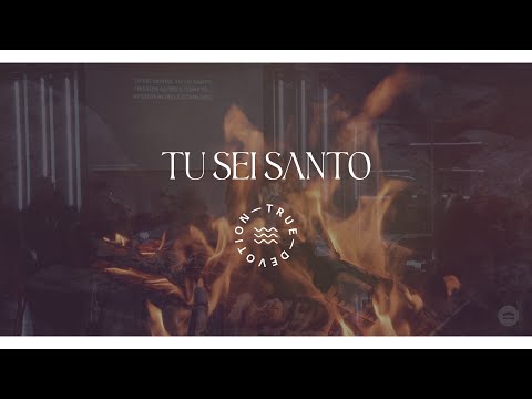 Tu sei Santo - True Devotion LIVE | Casa di Adorazione
