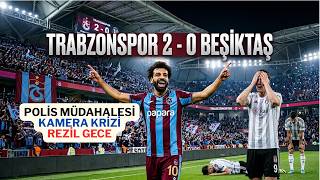 Trabzonspor 2-0 Beşiktaş: SALAH YİNE ŞOV YAPTI. polis müdahalesi, Kamera Krizi, 