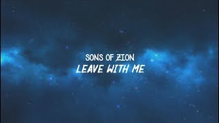 Leave With Me - Sons Of Zion - With Lyrics