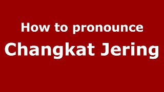 How to pronounce Changkat Jering