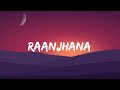 Arijit Singh Raanjhana Lyrics Video Priyank Sharma Hina Khan