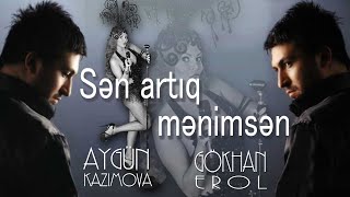 Aygün Kazımova ft Gohkan Erol - Sən artıq mənimsən