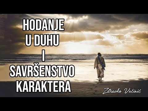 Zdravko Vučinić: Hodanje u Duhu i savršenstvo karaktera