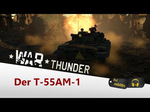 War Thunder - Der T-55AM-1 Premiumpanzer - wir fühlen ihm auf den Zahn