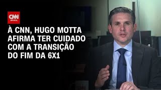 Vídeo: Hugo Motta: Tenho muito cuidado ao falar da transição do fim da 6x1 | BASTIDORES CNN