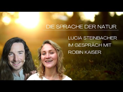 Robin Kaiser: Aktuelle Zeitqualität & die Sprache der Natur – im Gespräch mit Lucia Steinbacher