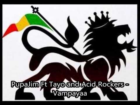 PupaJim Ft Tayo and Acid Rockers - Vampayaa