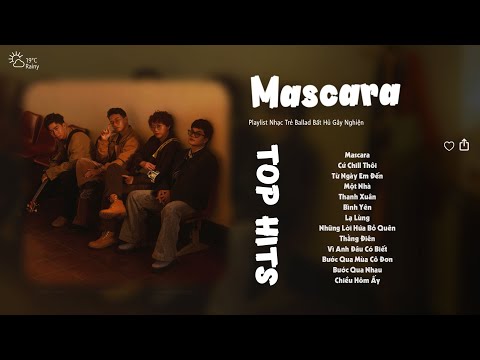 Mascara, Bình Yên, Một Nhà, Từ Ngày Em Đến - Những Bản Nhạc Chill Của Chillies, Vũ, Da LAB