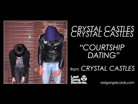 Crystal Castles - Courtship Dating