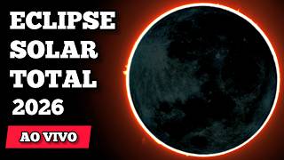 Eclipse Solar Total AO VIVO - Agosto de 2026