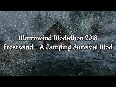 Morrowind Modathon 2018 - Frostwind - A Camping Survival Mod