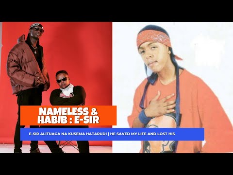 E-SIR Alituaga Akasema Akienda Hatarudi - HABIB | He Saved My Life And Lost His - NAMELESS