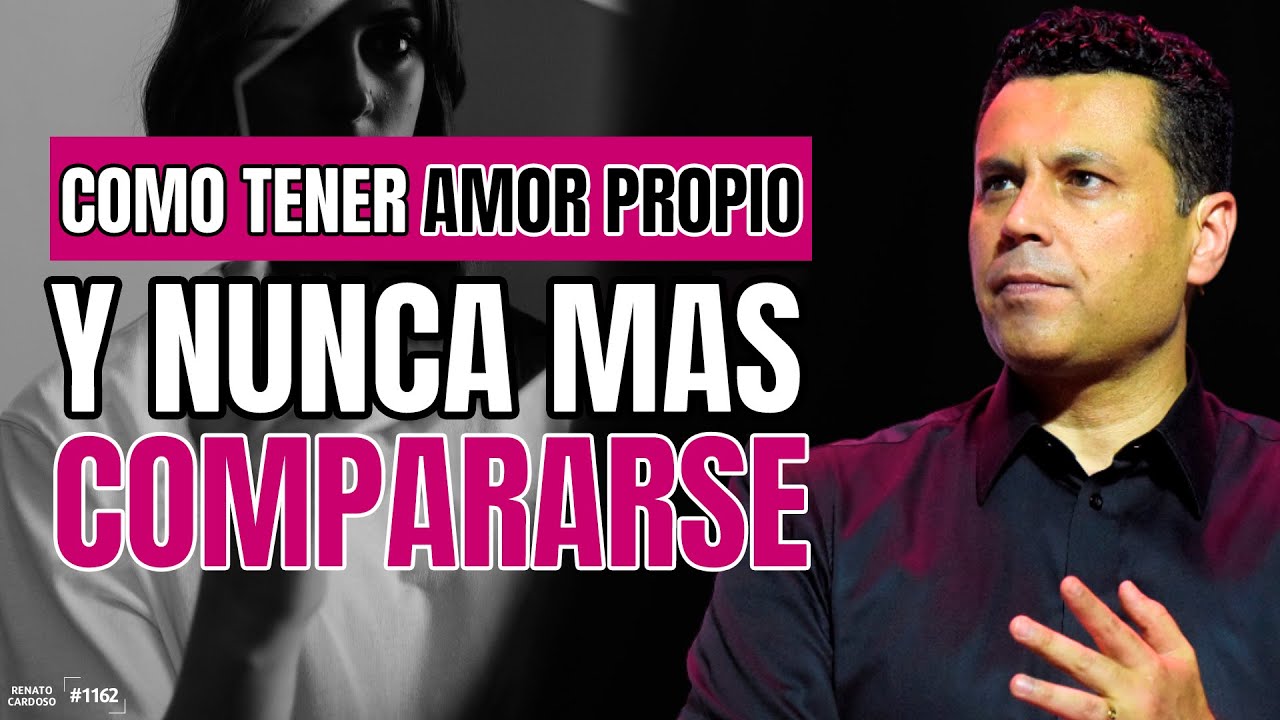 CÓMO TENER AMOR PROPIO Y NUNCA MÁS COMPARARSE
