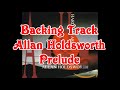 Allan Holdsworth Backing Track - Prelude
