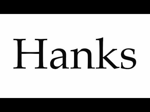 How to Pronounce Hanks