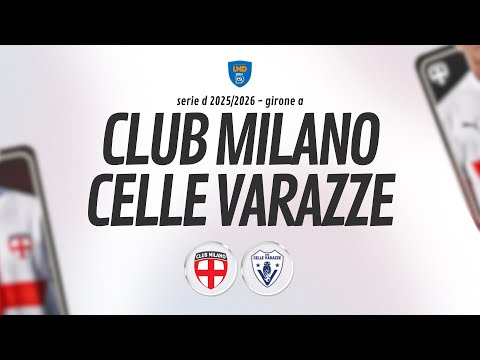 [ LIVE ] Club Milano v Celle Varazze - 19a giornata Girone A SERIE D 2025/2026
