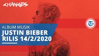 Changes, Album Justin Bieber Rilis pada 14 Februari 2020